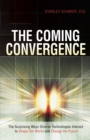Image for The Coming Convergence : Surprising Ways Diverse Technologies Interact to Shape Our World and Change the Future