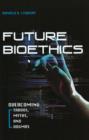 Image for Future bioethics  : overcoming taboos, myths &amp; dogmas