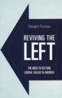 Image for Reviving the Left : The Need to Restore Liberal Values in America