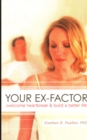 Image for Your ex-factor  : overcome heartbreak &amp; build a better life