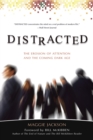 Image for Distracted  : the erosion of attention and the coming dark age