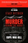 Image for Murder behind the badge  : true stories of cops who kill