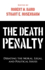 Image for The Death Penalty : Debating the Moral, Legal, and Political Issues