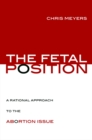 Image for The fetal position  : a rational approach to the abortion debate