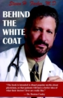 Image for Behind the White Coat: Intimate Reflections on Being a Doctor in Today&#39;s World