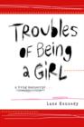 Image for TROUBLES of BEING a GIRL