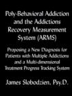 Image for Poly-Behavioral Addiction and the Addictions Recovery Measurement System (ARMS)