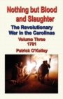 Image for Nothing But Blood and Slaughter : The Revolutionary War in the Carolinas - Volume Three 1781