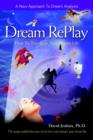 Image for Dream RePlay : How To Transform Your Dream Life