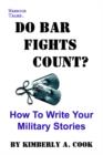 Image for Do Bar Fights Count? How to Write Your Military Stories