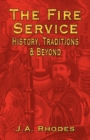 Image for The Fire Service : History, Traditions &amp; Beyond