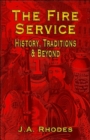 Image for The Fire Service : History, Traditions &amp; Beyond