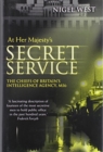 Image for At Her Majesty&#39;s Service : The Chiefs of Britain&#39;s Intelligence Agency, MI6