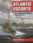 Image for Atlantic Escorts : Ships, Weapons and Tactics in World War II