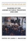 Image for Captains of the old steam navy  : makers of the American naval tradition 1840-1880