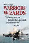 Image for Warriors and wizards  : the deployment and defeat of radio-controlled glide bombs of the Third Reich