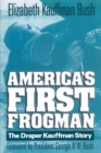 Image for America&#39;s First Frogman : The Draper Kauffman Story