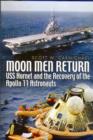 Image for Moon men return  : USS Hornet and the recovery of the Apollo 11 astronauts