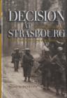 Image for Decision at Strasbourg  : Ike&#39;s strategic mistake to halt the Sixth Army Group at the Rhine in 1944