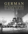 Image for German Battlecruisers of World War One : Their Design, Construction and Operations