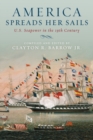 Image for America spreads her sails  : U.S. seapower in the 19th century