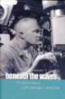 Image for Beneath the waves  : the life and Navy of Edward L. Beach, Jr.