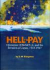 Image for Hell to pay  : Operation Downfall and the invasion of Japan, 1945-47