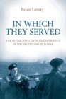 Image for In Which They Served : The Royal Navy Officer Experience in the Second World War