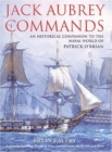 Image for Jack Aubrey Commands : An Historical Companion to the World of Patrick O&#39;Brian