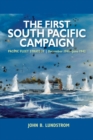 Image for The First South Pacific Campaign : Pacific Fleet Strategy December 1941 - June 1942