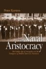 Image for The naval aristocracy  : the golden age of Annapolis and the emergence of modern American navalism