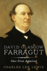 Image for David Glasgow Farragut : Our First Admiral