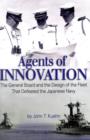 Image for Agents of innovation  : the General Board and the design of the fleet that defeated the Japanese Navy