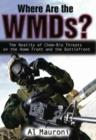 Image for Where are the WMDs?  : the reality of chem-bio threats on the home front and the battlefront