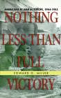 Image for Nothing Less Than Full Victory : Americans at War in Europe, 1944-1945