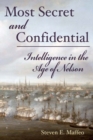 Image for Most Secret and Confidential : Intelligence in the Age of Nelson