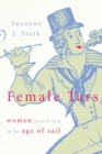 Image for Female Tars : Women Aboard Ship in the Age of Sail