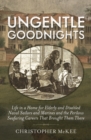 Image for Ungentle Goodnights : Life in a Home for Elderly and Disabled Naval Sailors and Marines and the Perilous Seafaring Careers that Brought Them There