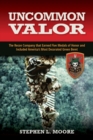 Image for Uncommon Valor : The Recon Company that Earned Five Medals of Honor and Included America&#39;s Most Decorated Green Beret
