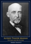 Image for Alfred Thayer Mahan : The Man and His Letters