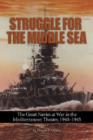Image for Struggle for the middle sea  : the great navies at war in the Mediterranean theatre, 1940-1945