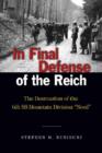 Image for In final defense of the Reich  : the destruction of the 6th SS Mountain Division &quot;Nord&quot;