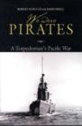Image for We were pirates  : a torpedoman&#39;s Pacific war