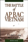 Image for The Battle of Ap Bac, Vietnam : They Did Everything but Learn from it