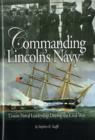 Image for Commanding Lincoln&#39;s navy  : Union naval leadership during the Civil War