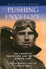 Image for Pushing the envelope  : the career of fighter ace and test pilot Marion Carl