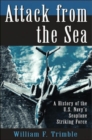 Image for Attack from the sea  : a history of the U.S. Navy&#39;s seaplane striking force