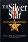 Image for The Silver Star  : Navy and Marine Corps gallantry in Iraq, Afghanistan, and other conflicts