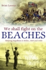 Image for We Shall Fight on the Beaches : Defying Napoleon and Hitler, 1805 and 1940