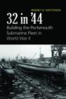 Image for 32 in &#39;44  : building the Portsmouth submarine fleet in WWII